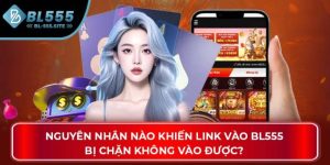 Nguyên nhân nào khiến LINK Truy Cập BL555 không vào được