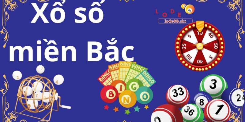 TỔNG QUAN VỀ XỔ SỐ MIỀN BẮC