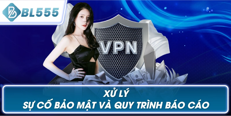 Xử Lý Sự Cố Bảo Mật và Quy Trình Báo Cáo